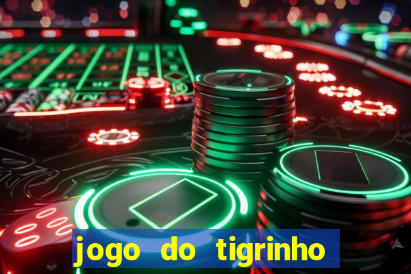 jogo do tigrinho gratis sem deposito